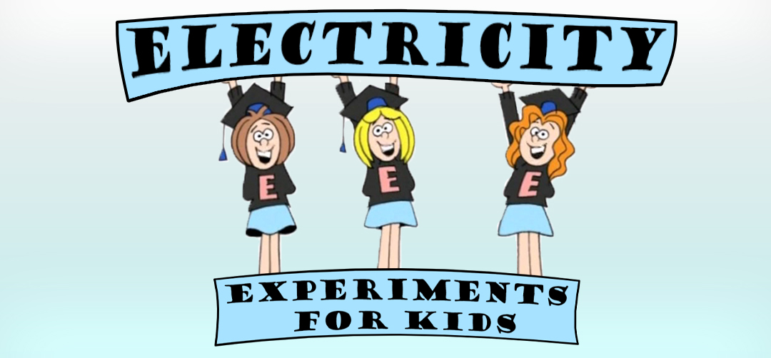ELECTRICITY EXPERIMENTS FOR KIDS